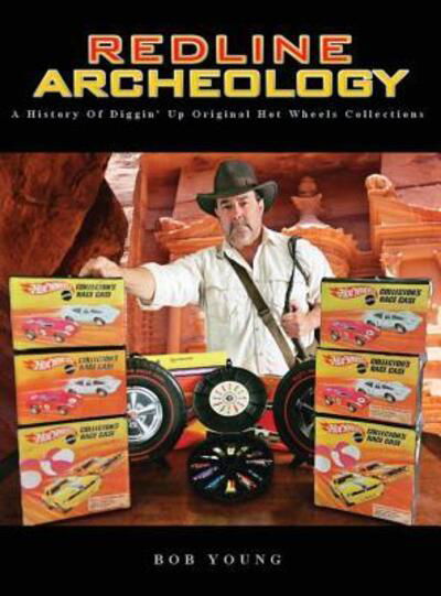 Cover for Bob Young · Redline Archeology A History of Diggin' Up Original Hot Wheels Collections (Innbunden bok) (2018)