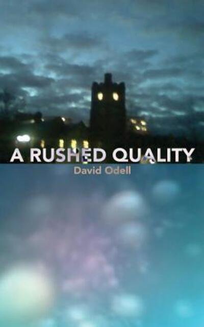 Cover for David Odell · A Rushed Quality (Paperback Book) (2015)