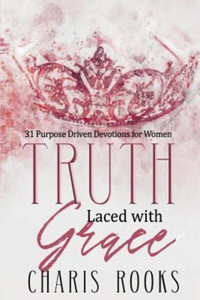 Cover for Charis Rooks · Truth Laced with Grace (Paperback Book) (2017)