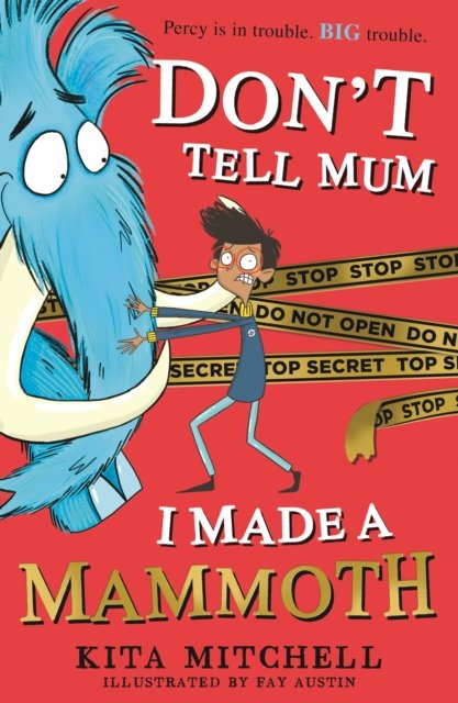Don't Tell Mum I Made a Mammoth - Kita Mitchell - Books - Scholastic - 9780702303562 - August 4, 2022