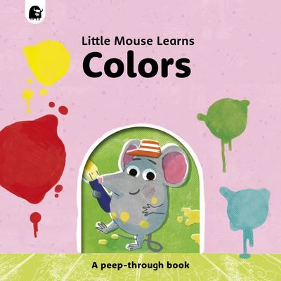 Cover for Mike Henson · Colors: A Peep-Through Book - Little Mouse Learns (Board book) (2022)