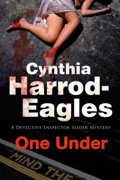 Cover for Cynthia Harrod-eagles · One Under: a Bill Slider British Police Procedural - a Bill Slider Mystery (Hardcover Book) (2016)