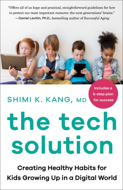 Cover for Shimi Kang · The Tech Solution: Creating Healthy Habits for Kids Growing Up in a Digital World (Paperback Book) (2021)