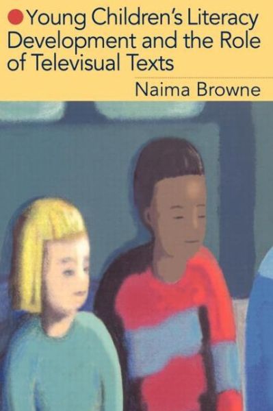 Cover for Naima Browne · Young Children's Literacy Development and the Role of Televisual Texts (Paperback Book) (1999)