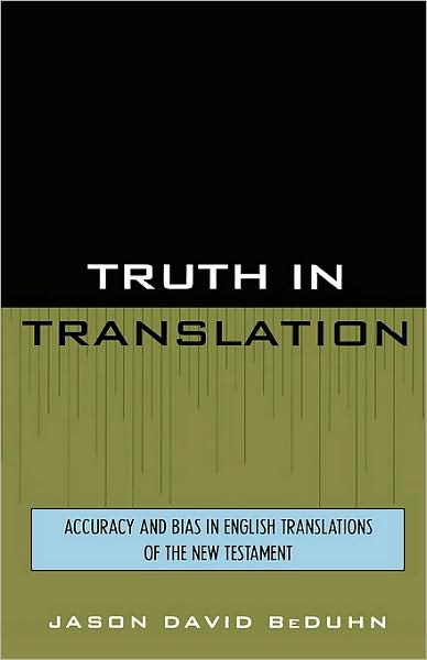 Truth in Translation: Accuracy and Bias in English Translations of the New Testament - Jason David BeDuhn - Bøger - University Press of America - 9780761825562 - 29. april 2003