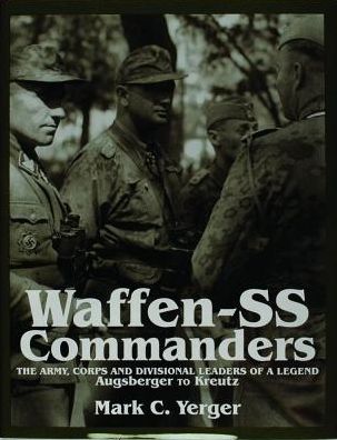 Cover for Mark C. Yerger · Waffen-SS Commanders: The Army, Corps and Division Leaders of a Legend-Augsberger to Kreutz (Hardcover Book) (1997)