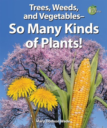 Cover for Mary Dodson Wade · Trees, Weeds, and Vegetables: So Many Kinds of Plants! (I Like Plants!) (Inbunden Bok) (2009)