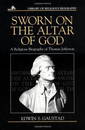 Cover for Edwin S. Gausdad · Sworn on the Altar of God: A Religious Biography of Thomas Jefferson - Library of Religious Biography Series (Paperback Book) [First edition] (1996)