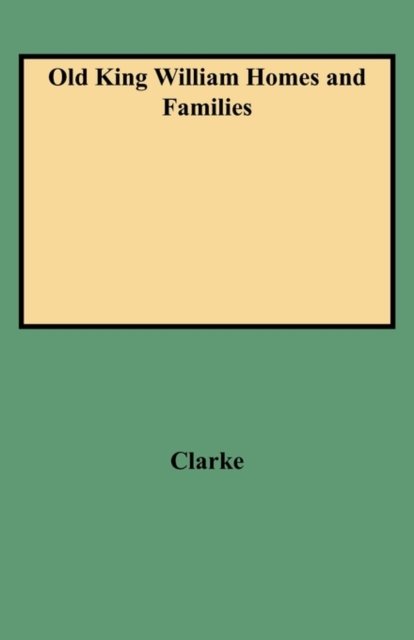 Cover for Clarke · Old King William Homes and Families (Paperback Bog) (2009)