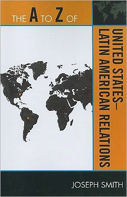 Cover for Joseph Smith · The A to Z of United States-Latin American Relations - The A to Z Guide Series (Paperback Book) (2010)