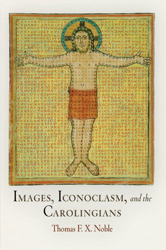 Cover for Thomas F. X. Noble · Images, Iconoclasm, and the Carolingians - The Middle Ages Series (Paperback Book) [Reprint edition] (2013)