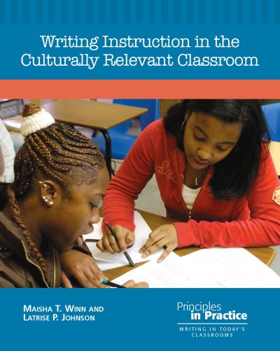 Cover for Maisha T. Winn · Writing Instruction in the Culturally Relevant Classroom - Principles in Practice (Paperback Book) (2011)