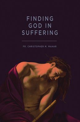 Cover for Christiopher M. Mahar · Finding God in Suffering (Book) (2023)