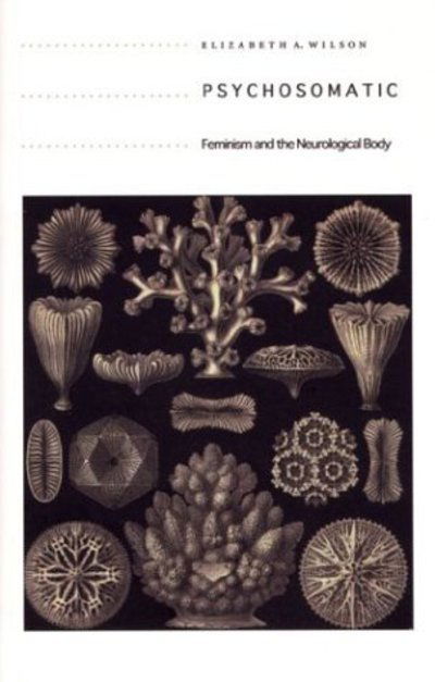 Cover for Elizabeth A. Wilson · Psychosomatic: Feminism and the Neurological Body (Hardcover Book) (2004)