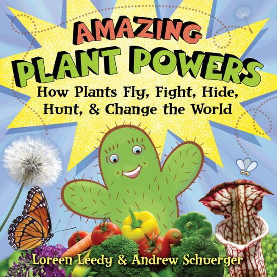 Cover for Loreen Leedy · Amazing Plant Powers: How Plants Fly, Fight, Hide, Hunt, and Change the World (Hardcover Book) (2015)