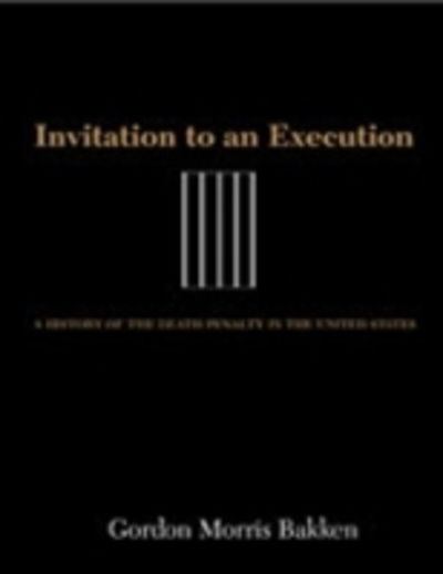 Cover for Gordon Morris Bakken · Invitation to an Execution (Hardcover Book) (2010)