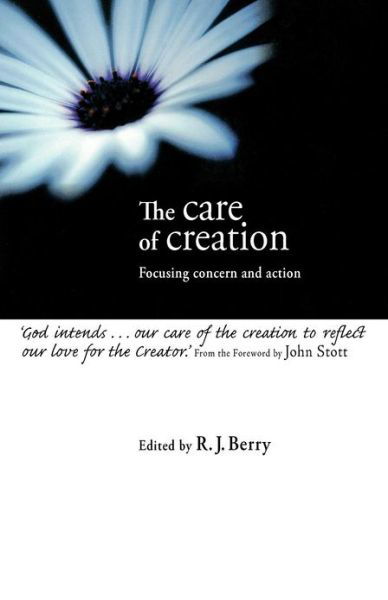 Cover for R J Berry · The Care of Creation: Focusing Concern and Action (Print-on-demand) (Paperback Book) (2000)