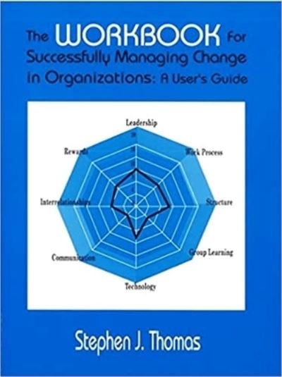 The Workbook for Successfully Managing Change in Organizations - Stephen Thomas - Książki - Industrial Press Inc.,U.S. - 9780831131562 - 11 stycznia 2002