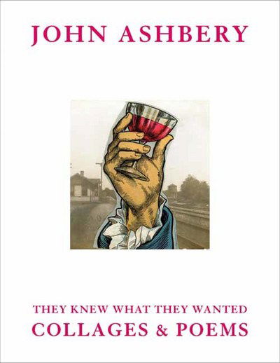 John Ashbery: They Knew What They Wanted: Collages and Poems - John Ashbery - Libros - Rizzoli International Publications - 9780847860562 - 27 de marzo de 2018