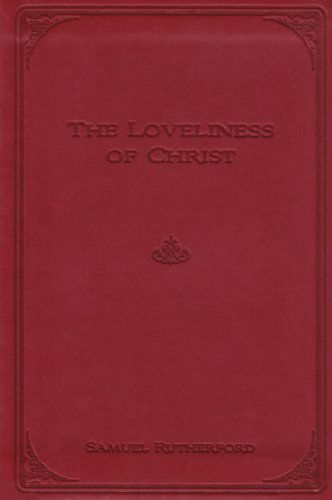 Loveliness of Christ - Samuel Rutherford - Książki - Banner of Truth - 9780851519562 - 5 listopada 2007