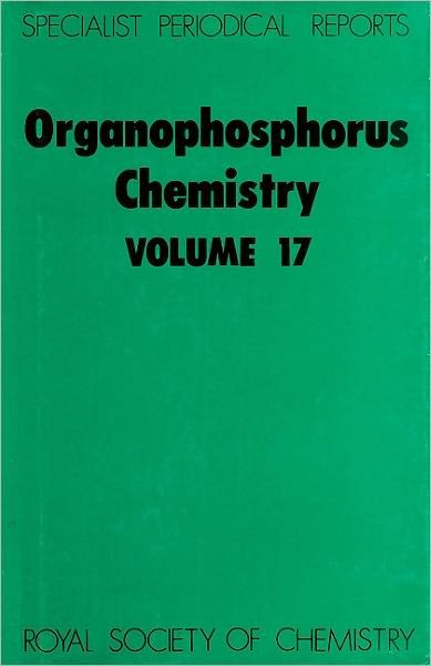 Organophosphorus Chemistry: Volume 17 - Specialist Periodical Reports - Royal Society of Chemistry - Böcker - Royal Society of Chemistry - 9780851861562 - 1986