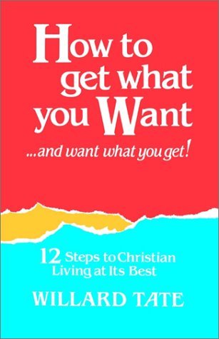 How to Get What You Want - Willard Tate - Książki - Gospel Advocate Company - 9780892253562 - 13 marca 2002