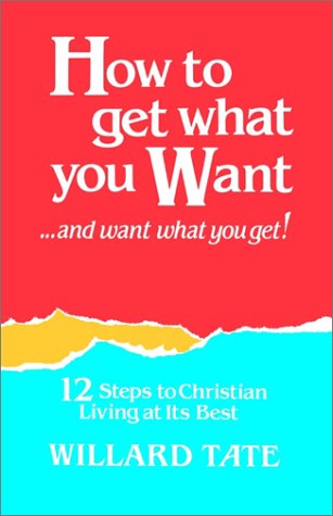 How to Get What You Want - Willard Tate - Bøger - Gospel Advocate Company - 9780892253562 - 13. marts 2002