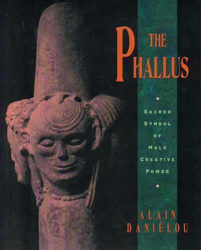 Cover for Alain Daniélou · The Phallus: Sacred Symbol of Male Creative Power (Paperback Book) (1995)