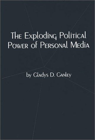 Cover for Gladys D. Ganley · The Exploding Political Power of Personal Media (Hardcover Book) [First Edition (Us) First Printing edition] (1992)