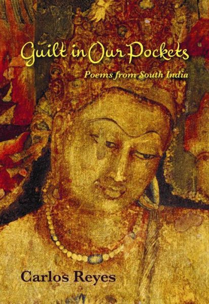 Cover for Carlos Reyes · Guilt in Our Pockets: Poems from South India (Paperback Book) (2017)