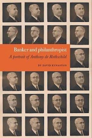 Cover for David Kynaston · David Kynaston: Banker and philanthropist: A portrait of Anthony de Rothschild (Hardcover Book) (2022)