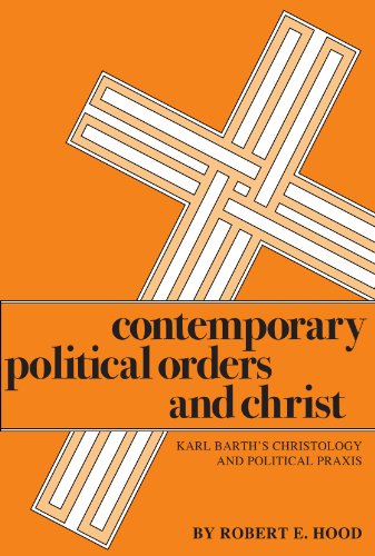 Cover for Robert E Hood · Contemporary Political Orders and Christ: Karl Barth's Christology and Political Praxis (Paperback Book) (2004)