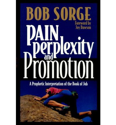Cover for Bob Sorge · Pain, Perplexity, and Promotion: a Prophetic Interpretation of the Book of Job (Paperback Book) [5.2.1999 edition] (1999)