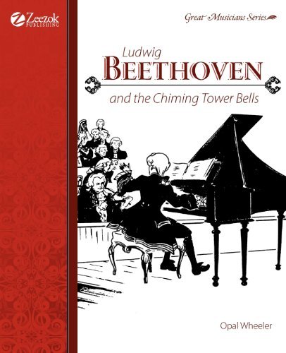 Ludwig Beethoven and the Chiming Tower Bells - Opal Wheeler - Kirjat - Zeezok Publishing - 9780974650562 - perjantai 21. toukokuuta 2010