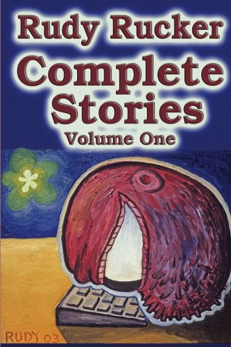 Cover for Rudy Rucker · Complete Stories, Volume One (Volume 1) (Pocketbok) (2012)