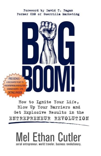 Cover for Mel Ethan Cutler · Big Boom!: How to Ignite Your Life, Blow Up Your Barriers and Get Explosive Results in the Entrepreneur Revolution (Paperback Book) (2014)