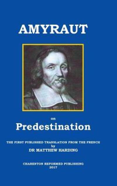 Cover for Moïse AMYRAUT · Amyraut on Predestination (Hardcover Book) (2017)