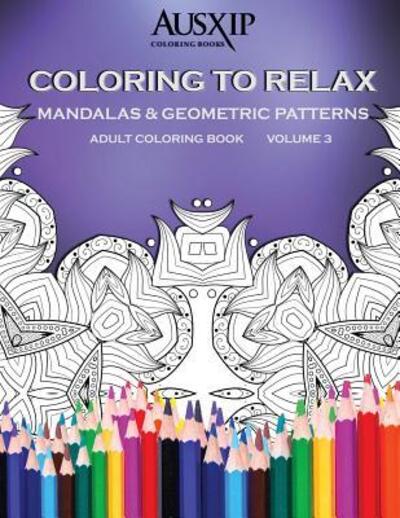 Cover for Mary D Brooks · Coloring To Relax Mandalas &amp; Geometric Patterns (Paperback Book) (2017)