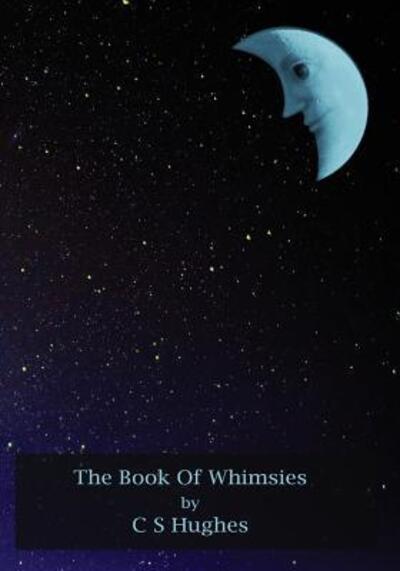 Cover for C S Hughes · The Book Of Whimsies (Paperback Book) (2018)