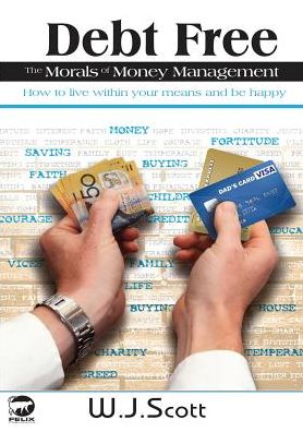 Cover for W.J. Scott · Debt Free, The Morals of Money Management (Paperback Book) (2016)