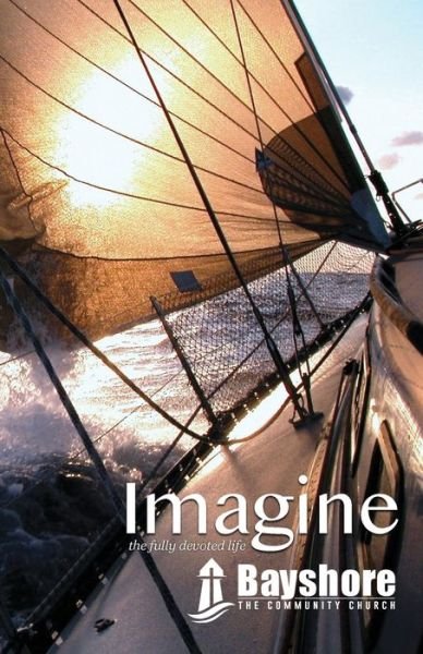 Cover for Tim Passmore · Bayshore Imagine : the fully devoted life (Paperback Book) (2019)