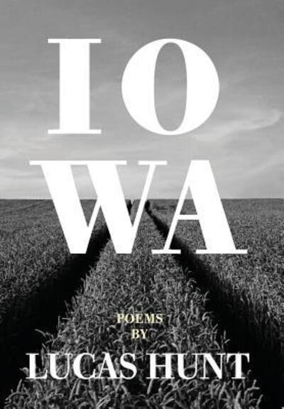 Cover for Lucas Hunt · Iowa (Hardcover Book) (2016)