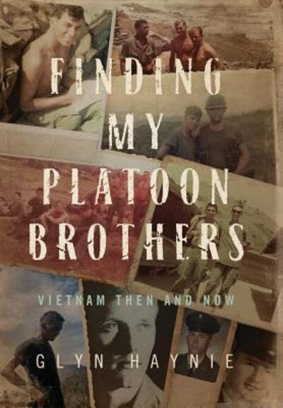 Cover for Glyn Haynie · Finding My Platoon Brothers Vietnam Then and Now (Gebundenes Buch) (2019)