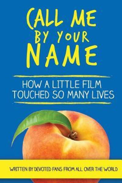 Cover for Barb Mirell · Call Me By Your Name How a Little Film Touched So Many Lives (Paperback Book) (2018)