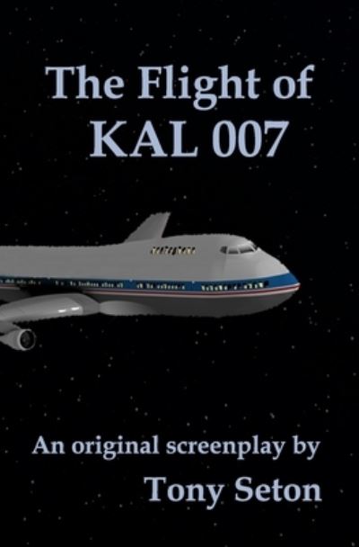 Cover for Tony Seton · The Flight of KAL 007 (Pocketbok) (2019)