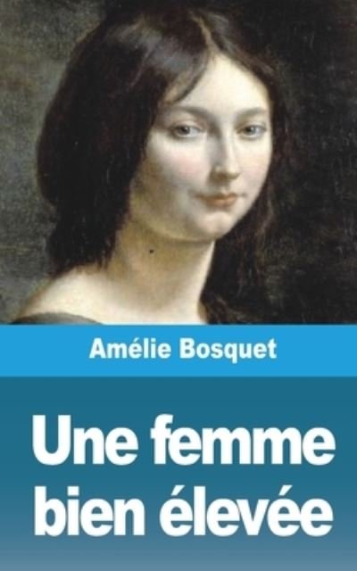 Bosquet Amelie Bosquet · Une femme bien élevée (Paperback Book) (2024)