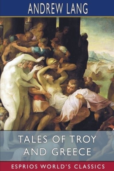 Cover for Andrew Lang · Tales of Troy and Greece (Esprios Classics) (Paperback Book) (2024)