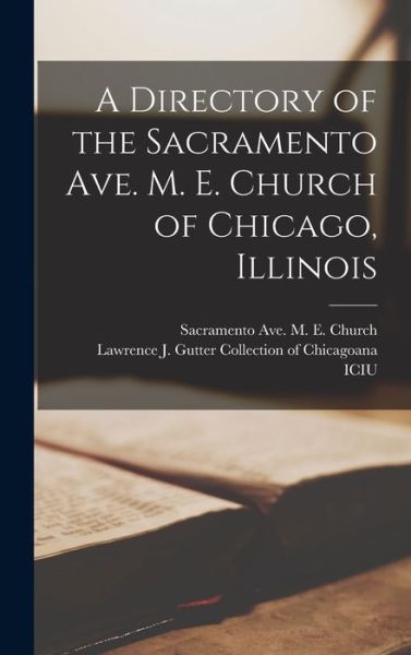 Cover for Sacramento Ave M E Church (Chicago · A Directory of the Sacramento Ave. M. E. Church of Chicago, Illinois (Hardcover Book) (2021)