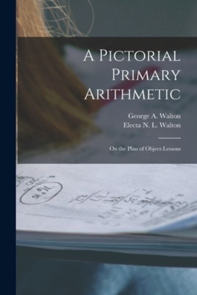 Cover for George a (George Augustus) Walton · A Pictorial Primary Arithmetic (Paperback Book) (2021)