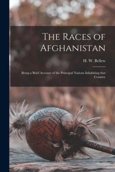 Cover for H W (Henry Walter) 1834-18 Bellew · The Races of Afghanistan (Paperback Book) (2021)